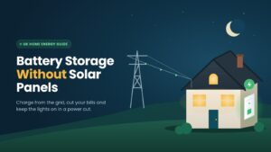 Battery storage without solar panels on a UK home